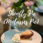 Slice of mini Shoofly Pie slice with whipped cream on a blue & white plate Pinterest banner.