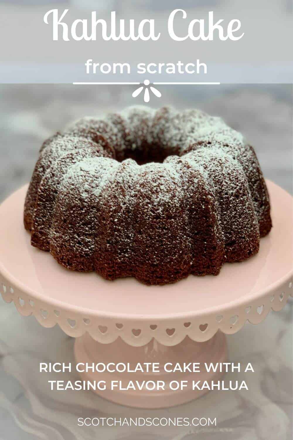 Chocolate Kahlua Cake from Scratch Scotch & Scones