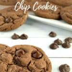 Chocolate Chocolate Chip cookies with white tray of cookies behind Pinterest banner.