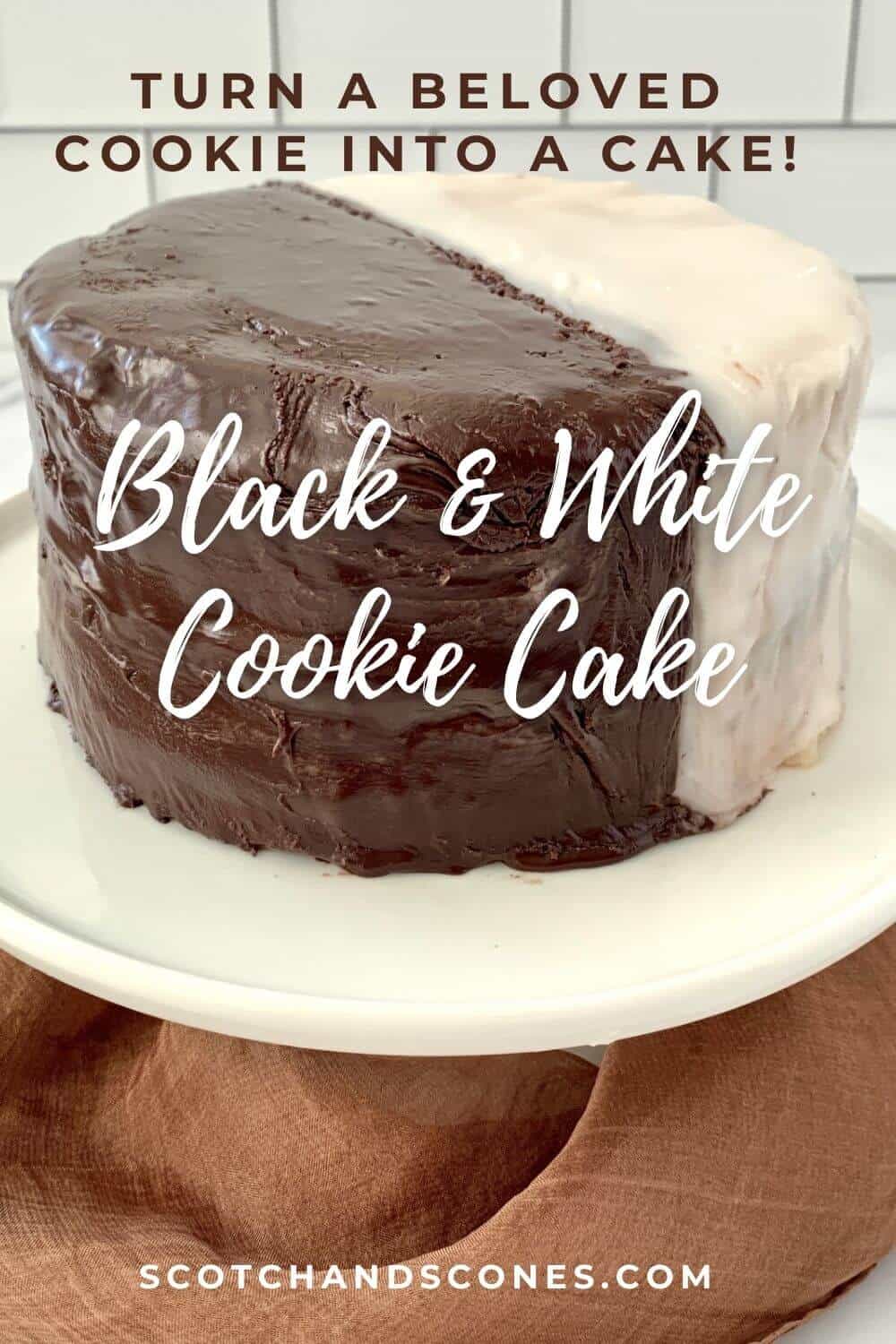 Black and White Cookie Cake Scotch & Scones