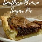 Slice of Brown Sugar Pie on a white plate with the sliced pie in the pie pan in background Pinterest banner.
