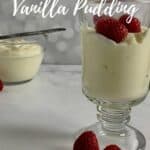 Vanilla pudding in a glass mug with raspberries in front of another glass bowl of pudding with a vanilla bean Pinterest banner.