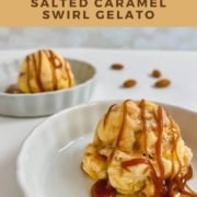 One scoop of Caramel Swirl Almond Gelato drizzled with caramel sauce in a white bowl with another bowl behind Pinterest banner.