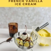 French vanilla ice cream sundae in front of jar of chocolate syrup, spoon, and tub of ice cream with an ice cream scoop Pinterest banner.